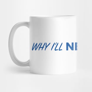 Why I’ll Never Make It Blue Line Logo Mug